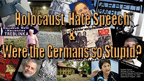 Holocaust, Hate Speech & Were the Germans so Stupid?